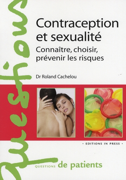Contraception et sexualité. Connaître, choisir, prévenir les risques
