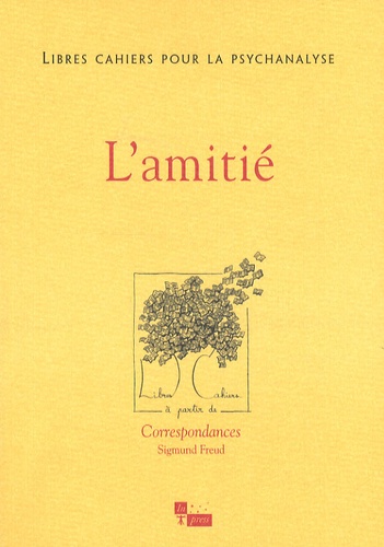 Libres cahiers pour la psychanalyse N° 19, Printemps 2009 : L'amitié