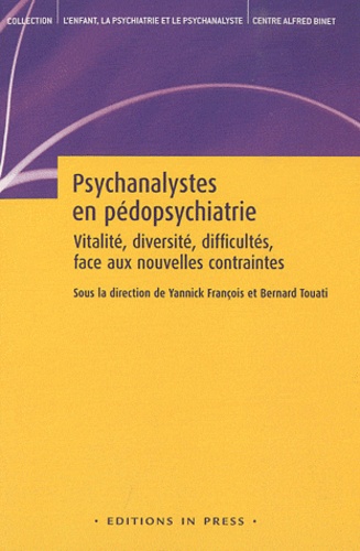 Psychanalystes en pédopsychiatrie. Vitalité, diversité, difficultés, face aux nouvelles contraintes