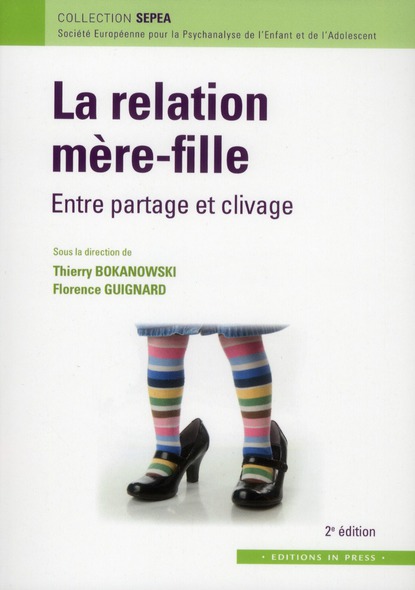 La relation mère-fille. Entre partage et clivage, 2e édition