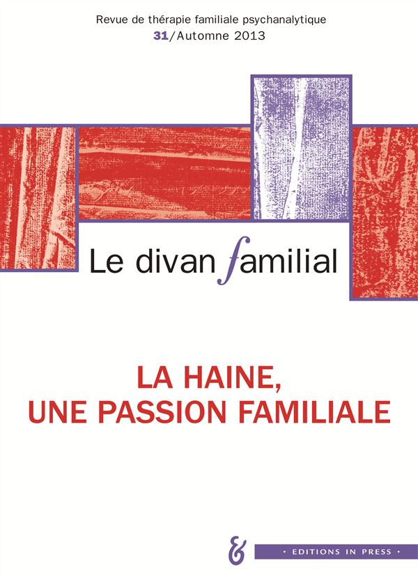 Le divan familial N° 31, Automne 2013 : La haine, une passion familiale