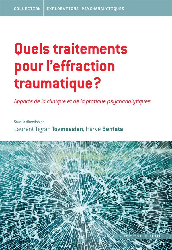 Quels traitements pour l'effraction traumatique ? Apports de la clinique et de la pratique psychanal