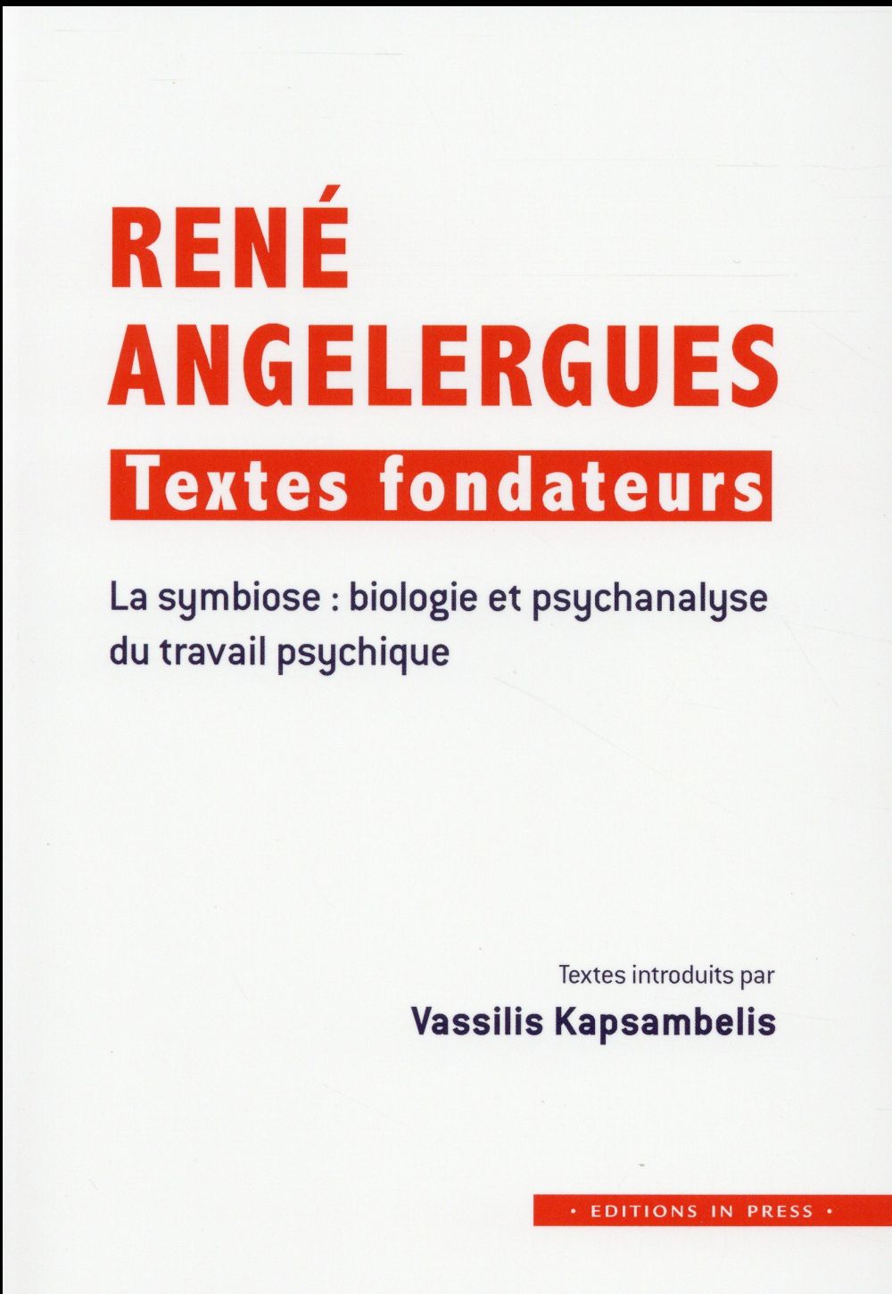 René Angelergues : textes fondateurs. La symbiose : biologie et psychanalyse du travail psychique