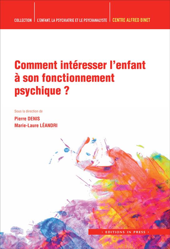 Comment intéresser l'enfant à son fonctionnement psychique ?