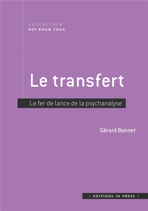 Le transfert. Fer de lance de la psychanalyse