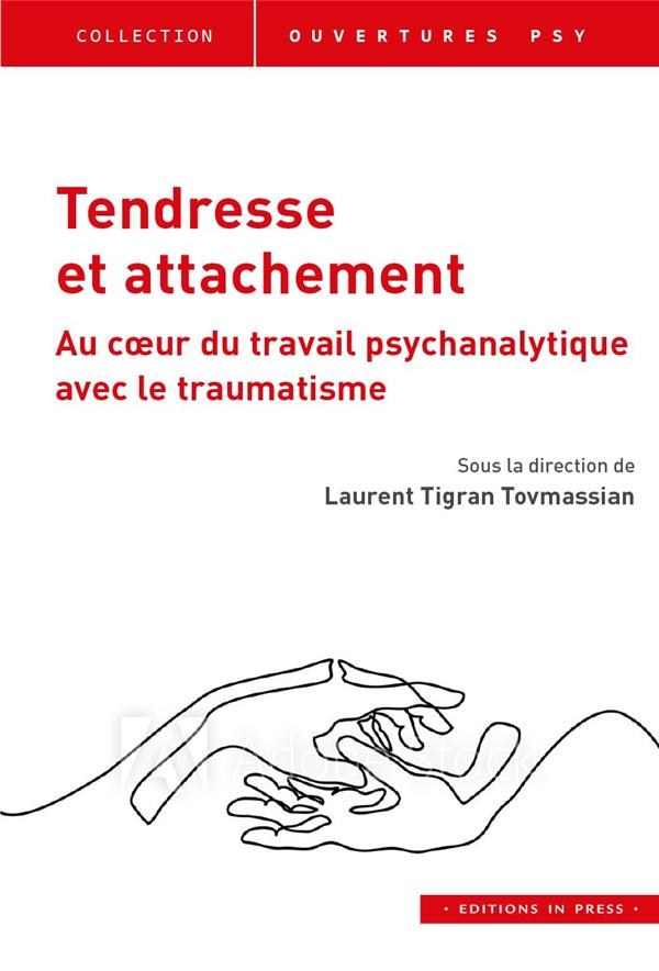 Tendresse et attachement. Dialectique au coeur du travail psychanalytique avec le traumatisme