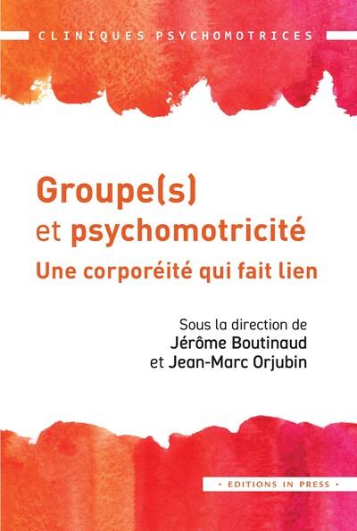Groupe(s) et psychomotricité. Une corporéité qui fait lien