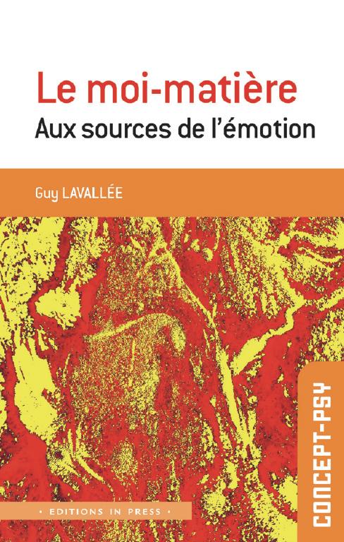 Le moi-matière. Aux sources de l'émotion