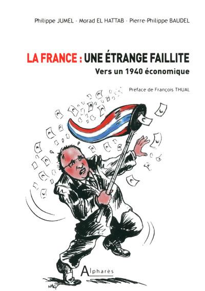 La France : une étrange faillite. Vers un 1940 économique