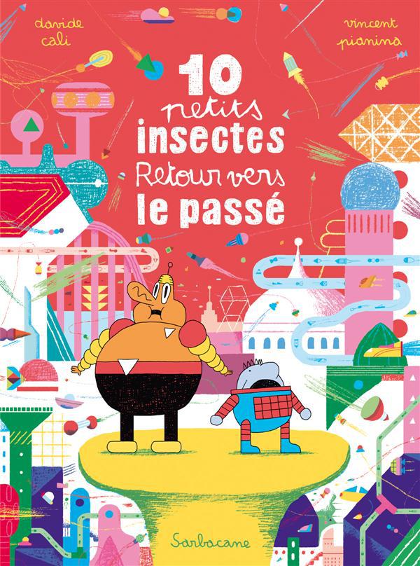 10 petits insectes . Tome 3, Retour vers le passé