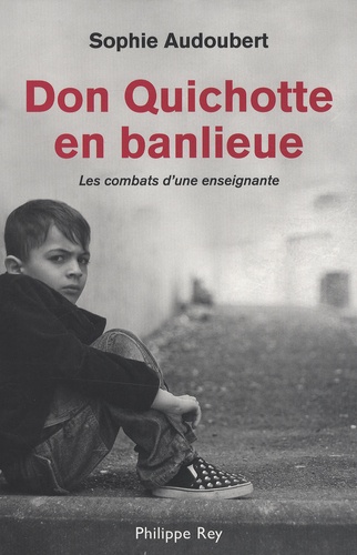 Don Quichotte en banlieue. Les combats d'une enseignante
