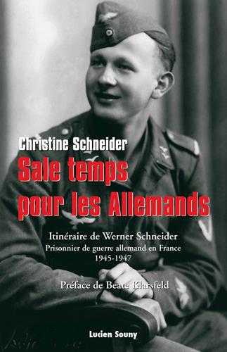 Sale temps pour les allemands. Itinéraire de Werner Schneider, prisonnier de guerre allemand en Fran