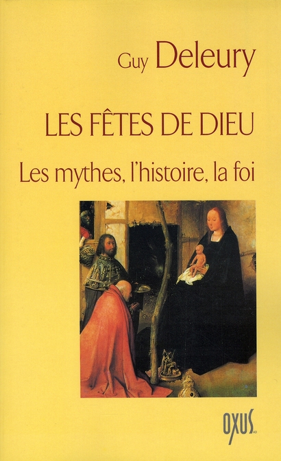 Les fêtes de Dieu. Les mythes l'histoire, la foi