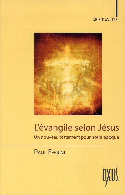 L'évangile selon Jésus. Un nouveau testament pour notre époque