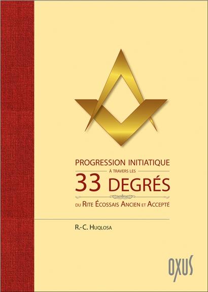 Progression initiatique à travers les 33 degrés du Rite Ecossais Ancien et Accepté