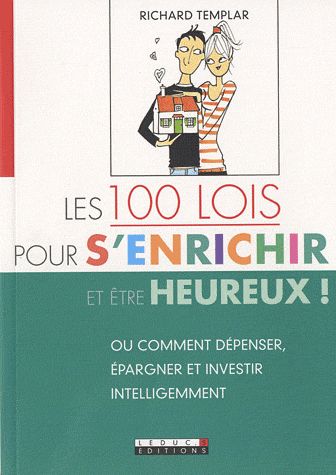 Les 100 lois pour s'enrichir (et être heureux !)