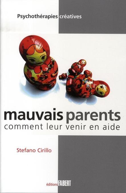 Mauvais parents. Comment leur venir en aide