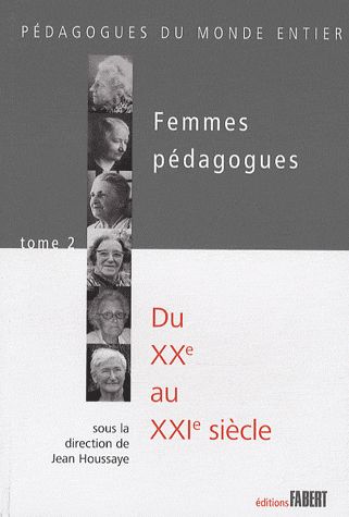Femmes pédagogues. Tome 2, Du XXe au XXIe siècle