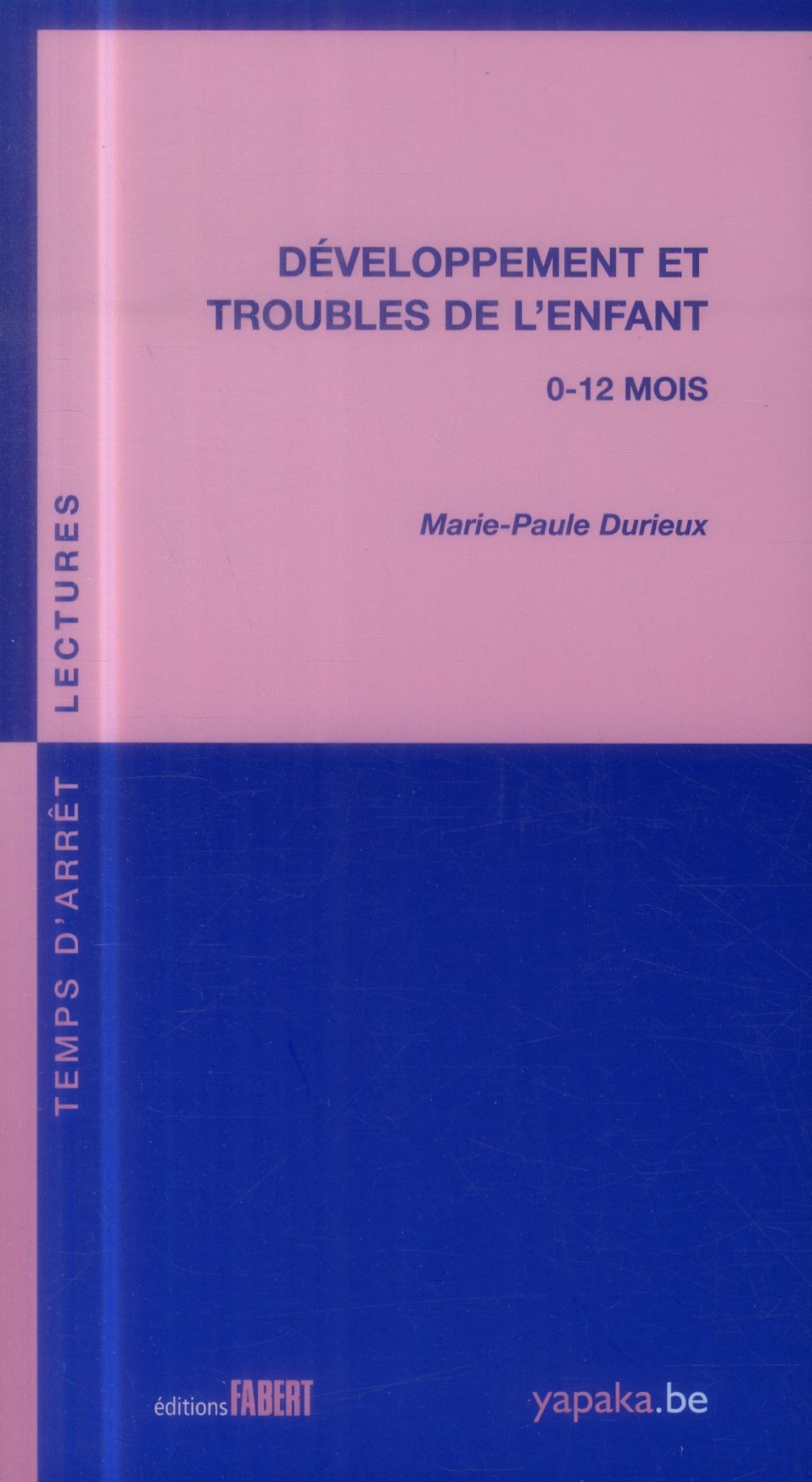 Développement et troubles de l'enfant. 0-12 mois