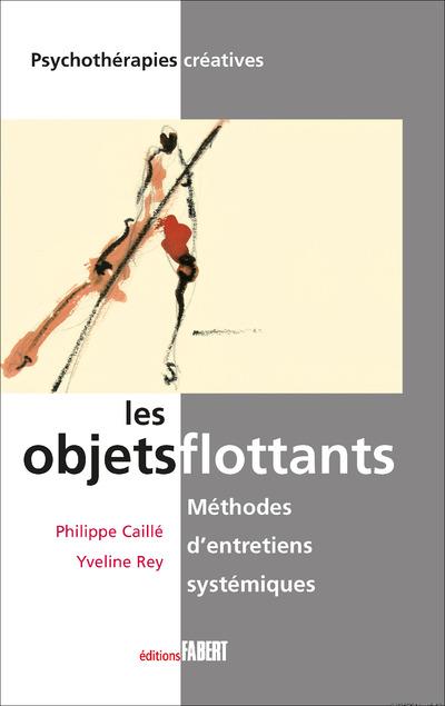 Les objets flottants : méthodes d'entretiens systémiques. Le pouvoir créatif des familles et des cou