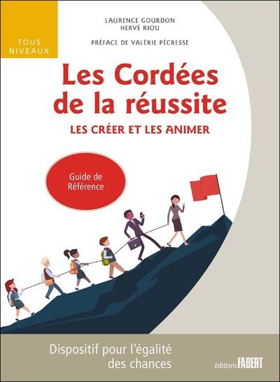 Les cordées de la réussite. Les créer et les animer