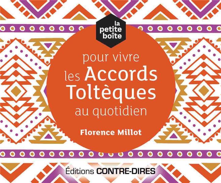 La petite boîte pour vivre les principes toltèques au quotidien