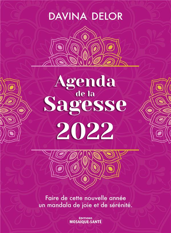 Agenda de la sagesse. Faire de cette nouvelle année un mandala de joie et de sérénité, Edition 2022