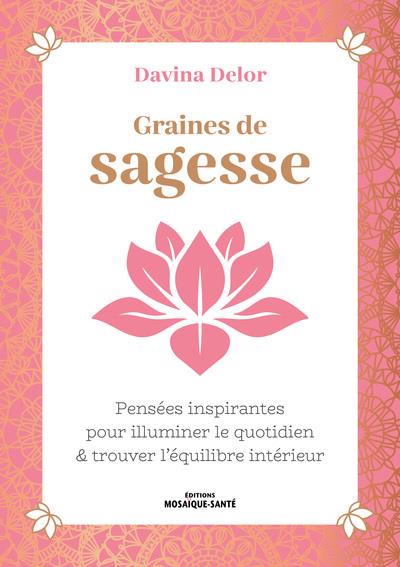 Graines de sagesse. Pensées inspirantes pour illuminer le quotidien & trouver l’équilibre intérieur