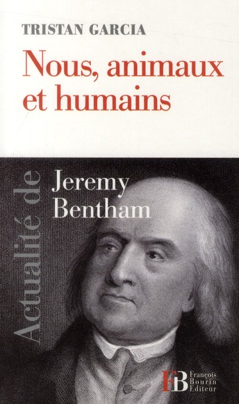 Nous, animaux et humains. Actualité de Jérémy Bentham