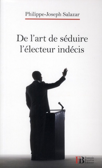 De l'art de séduire l'électeur indécis