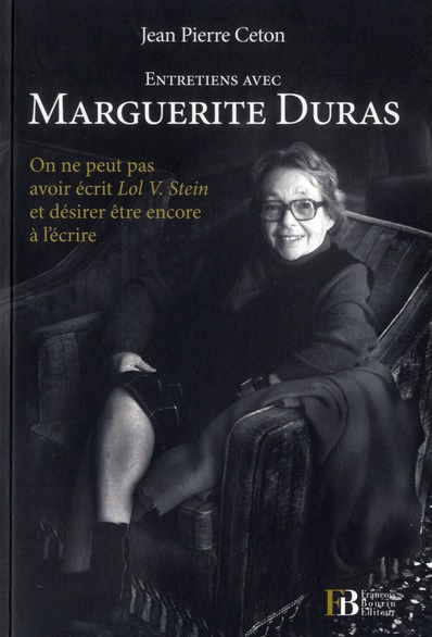 Entretiens avec Marguerite Duras. "On ne peut pas avoir écrit Lol V. Stein et désirer être encore à