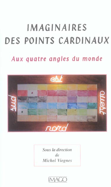 Imaginaires des points cardinaux. Aux quatre angles du monde