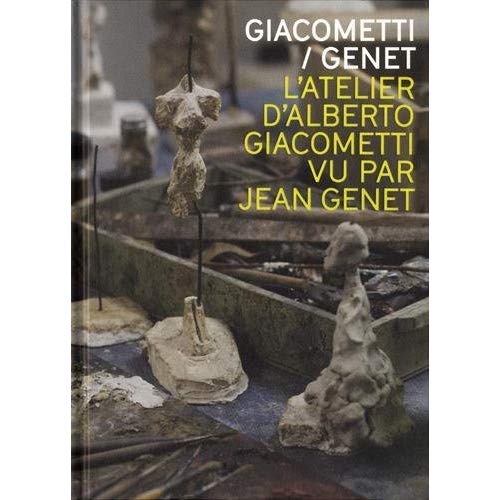 Giacometti-Genet. L'atelier d'Alberto Giacometti par Jean Genet