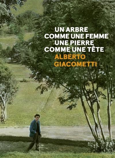 Un arbre comme une femme, une pierre comme une tête. Alberto Giacometti, Edition bilingue français-a