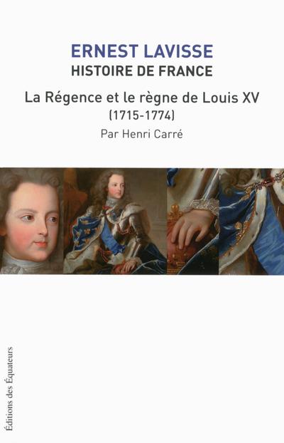 Histoire de France. Tome 16, La régence et le règne de Louis XV (1715-1774)