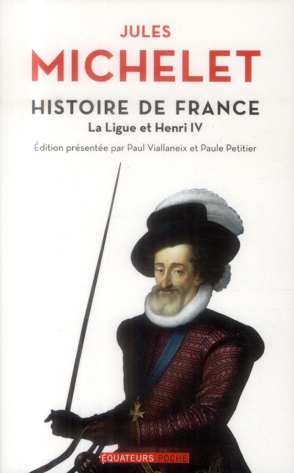 Histoire de France. Tome 10, La Ligue et Henri IV