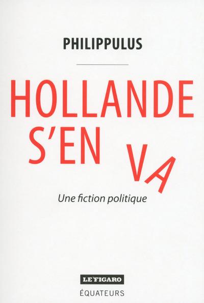 Hollande s'en va. Une fiction politique