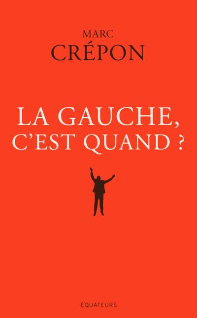 La gauche, c'est quand ?