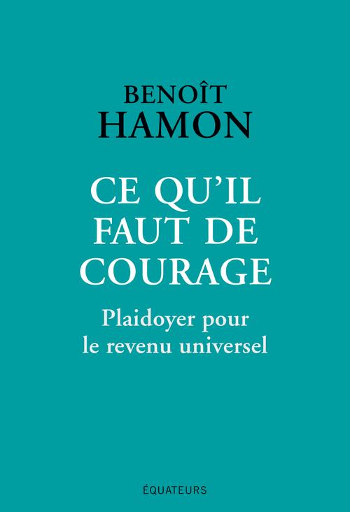 Ce qu'il faut de courage. Plaidoyer pour le revenu universel