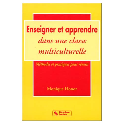 ENSEIGNER ET APPRENDRE DANS UNE CLASSE MULTICULTURE. Méthodes et pratiques pour réussir