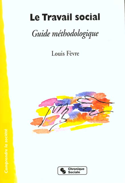 Le travail social. Guide méthodologique