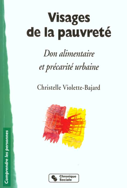 Visages de la pauvreté. Don alimentaire et précarité urbaine
