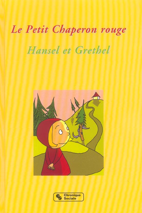 Le Petit Chaperon rouge ; Hansel et Grethel