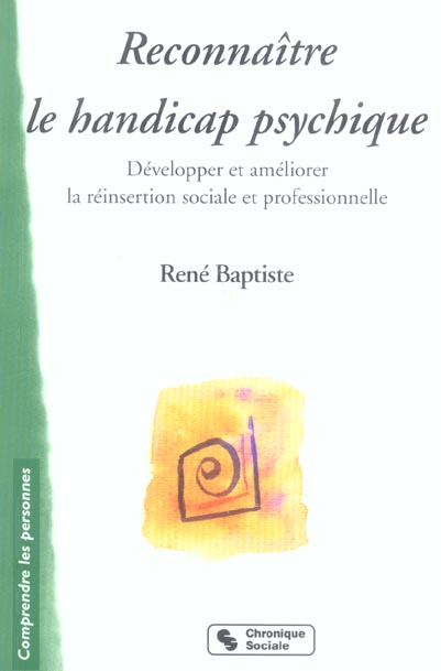 Reconnaître le handicap psychique. Développer et améliorer la réinsertion sociale et professionnelle