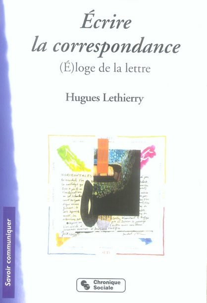 Ecrire la correspondance. (E)loge de la lettre