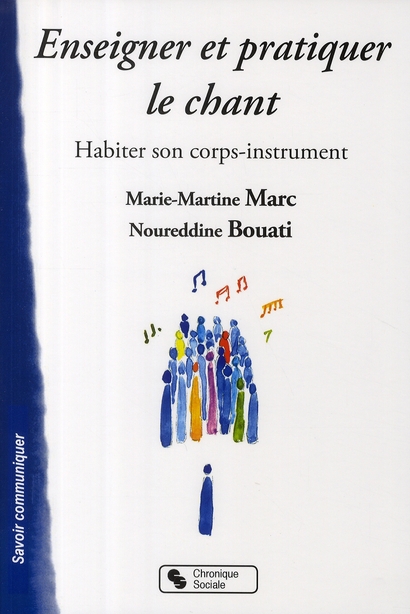 Enseigner et pratiquer le chant. Habiter son corps-instrument