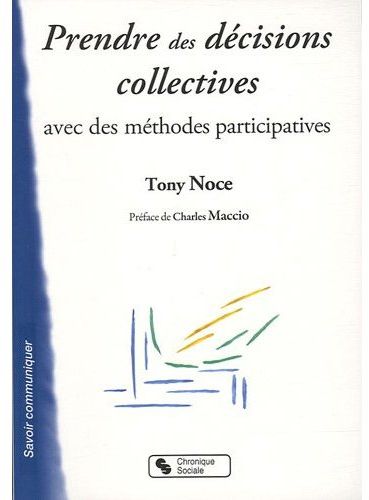 Prendre des décisions collectives avec des méthodes participatives. Préparer à la démocratie partici