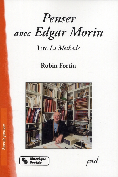 Penser avec Edgar Morin. Lire La méthode