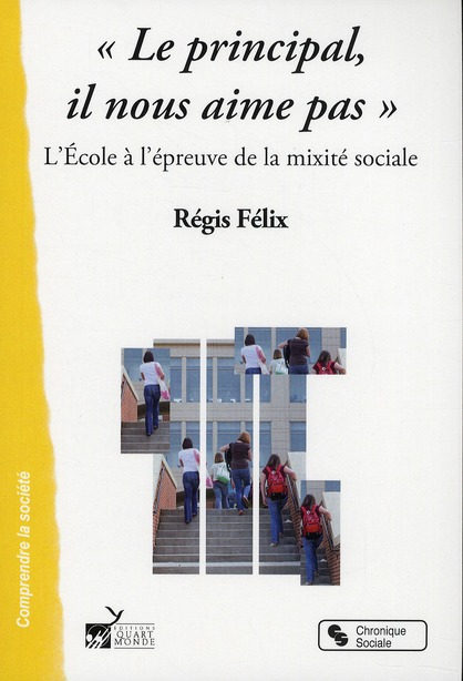 Le principal, il nous aime pas. L'Ecole à l'épreuve de la mixité sociale