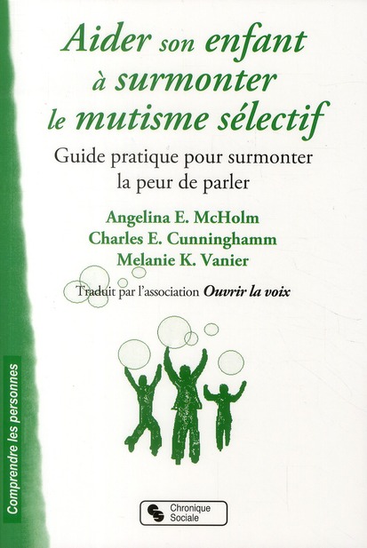 Aider son enfant à surmonter le mutisme sélectif. Guide pratique pour surmonter la peur de parler